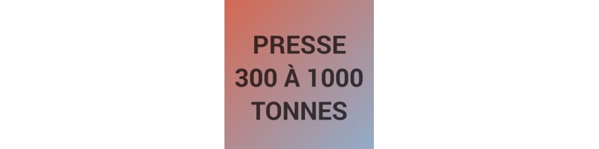 Presse de 300 à 1000 tonnes
